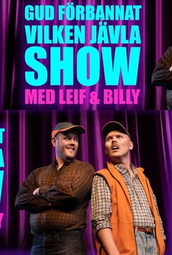 Gud förbannat vilken jävla SHOW! Med Leif & Billy