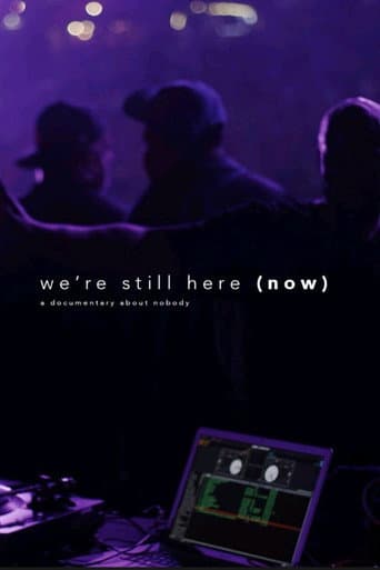 We're Still Here (Now).... A Documentary about nobody