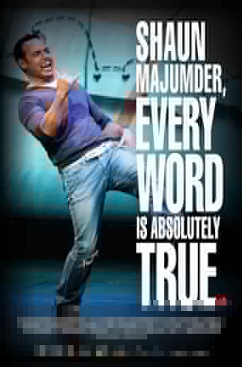 Shaun Majumder, Every Word Is Absolutely True