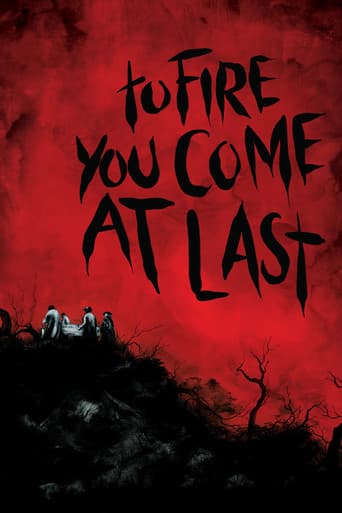 To Fire You Come at Last
