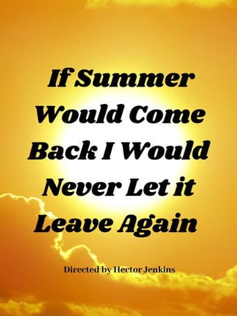 If Summer Came Back I Would Never Let It Leave Again