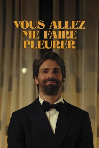 Vous allez me faire pleurer