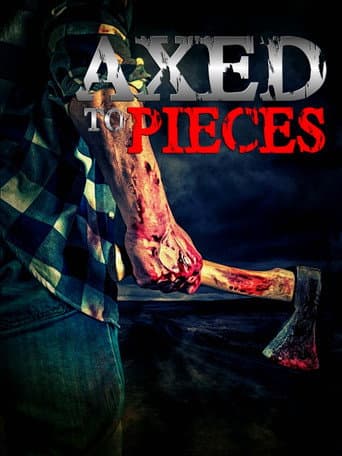 Axed To Pieces