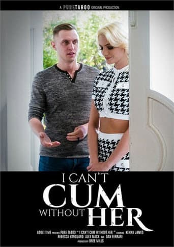 I Can't Not Cum Without Her