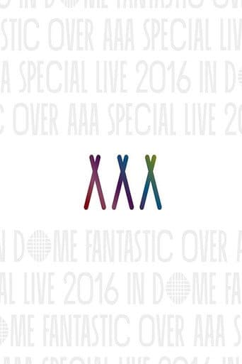 AAA Special Live 2016 in Dome -Fantastic Over-