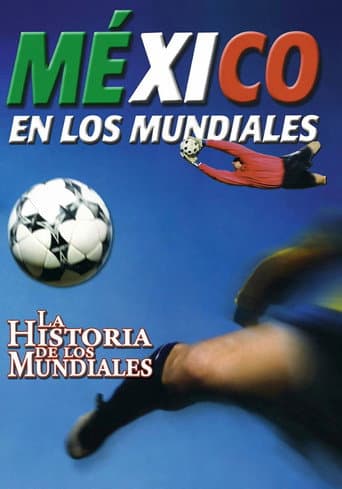 La Historia De Los Mundiales: México En Los Mundiales