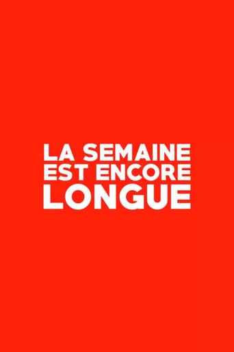 La Semaine est Encore Longue