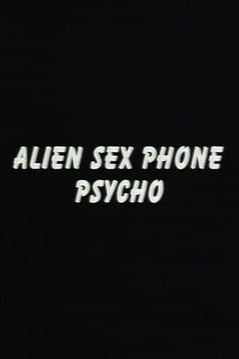 Alien Sex Phone Psycho