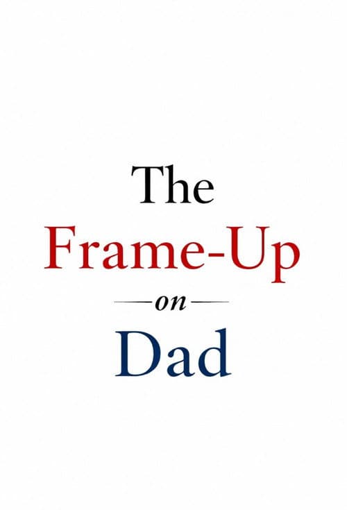 The Frame-Up on Dad