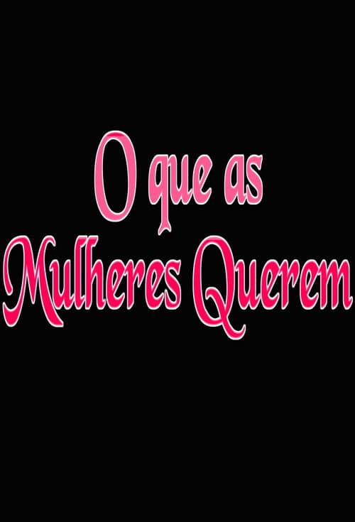 O que as Mulheres Querem