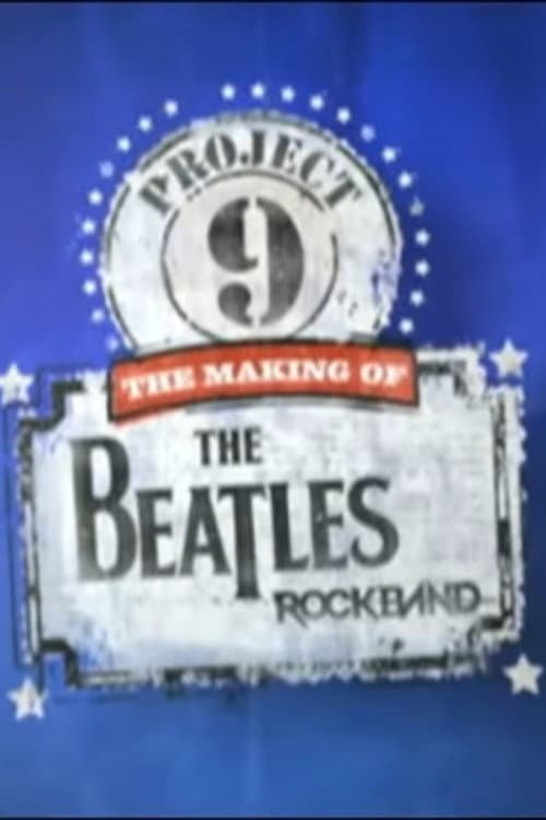 Project 9: The Making of The Beatles: Rock Band