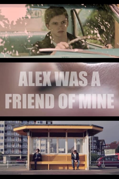 Alex Was a Friend of Mine