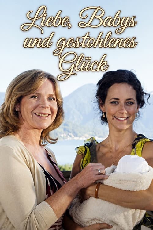 Liebe, Babys und gestohlenes Glück