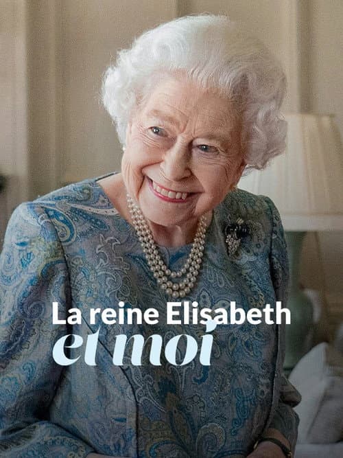 La reine Elizabeth et moi