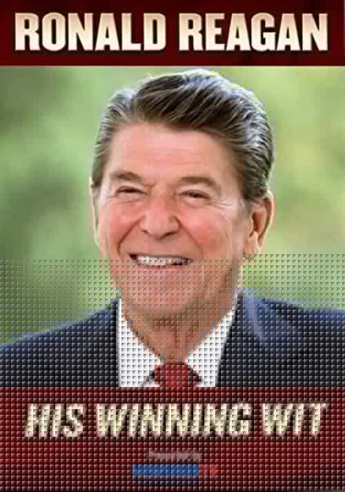 Ronald Reagan: His Winning Wit