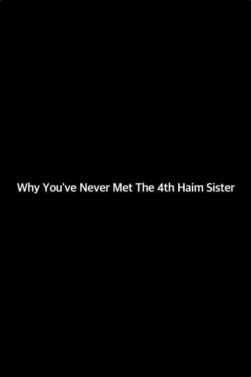 Why You've Never Met the 4th Haim Sister