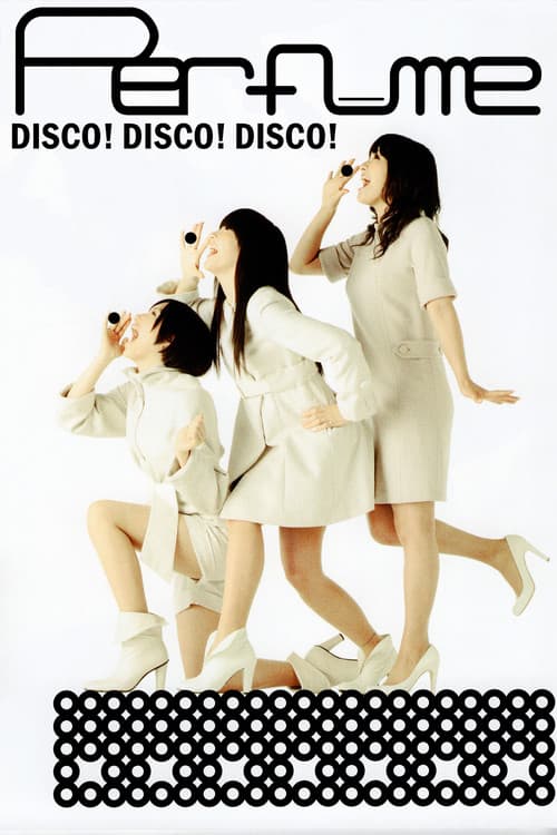 Perfume ディスコ! ディスコ! ディスコ!
