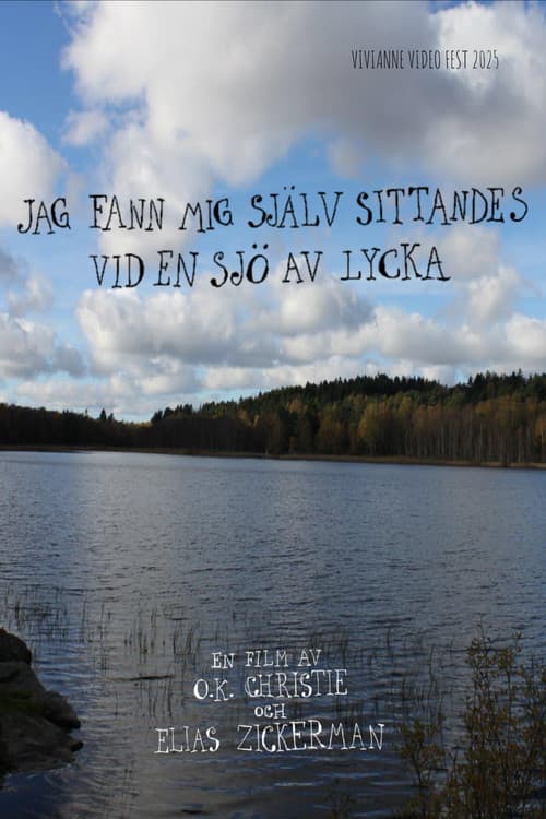 Jag fann mig själv sittandes vid en sjö av lycka