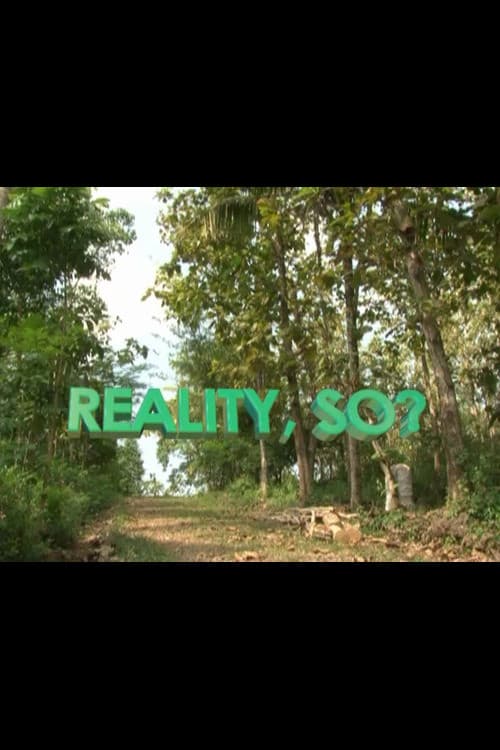 Reality, So?