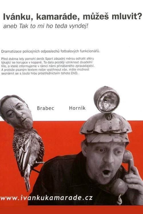 Ivánku, kamaráde, můžeš mluvit?