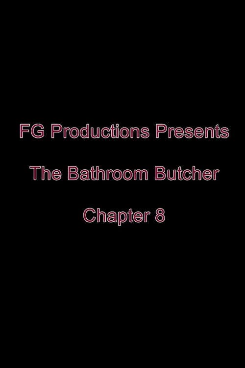 The Bathroom Butcher: Chapter 8