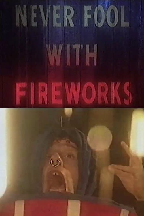 Never Fool with Fireworks 3