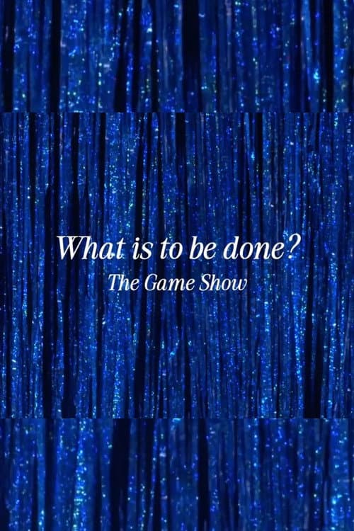 What Is to Be Done? The Game Show