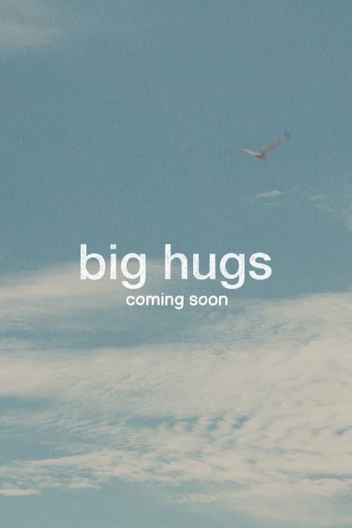 Big Hugs