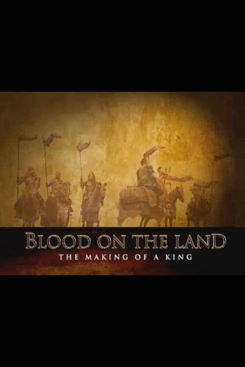 Blood on the Land: The Making of a King