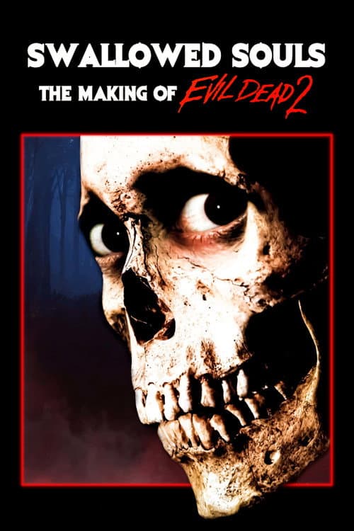 Swallowed Souls: The Making of 'Evil Dead 2'