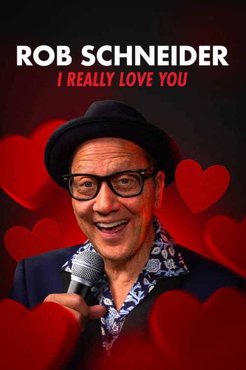 Rob Schneider: I Really Love You