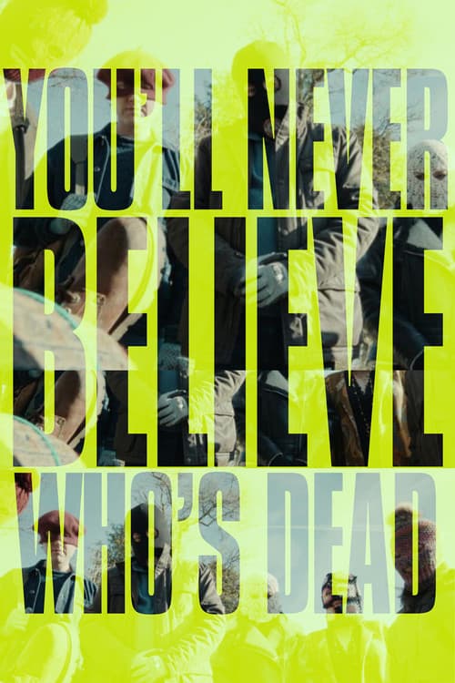 You'll Never Believe Who's Dead