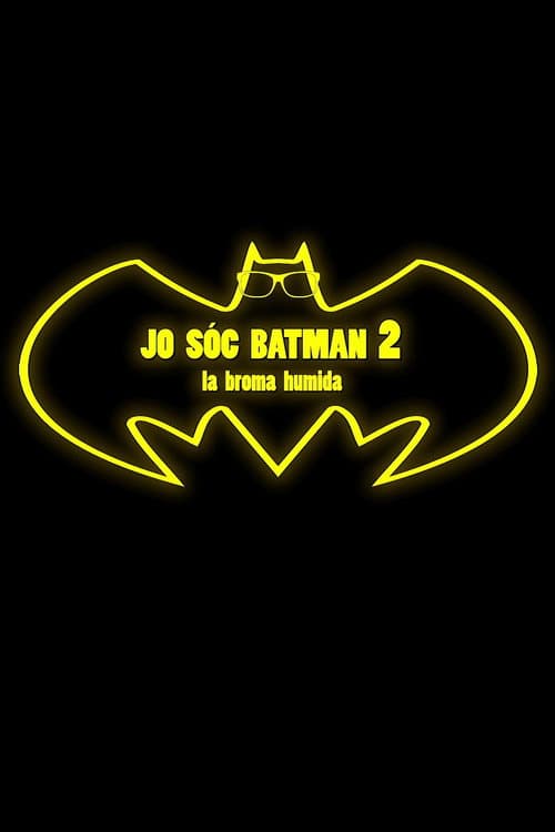 Jo sóc Batman 2: La broma humida