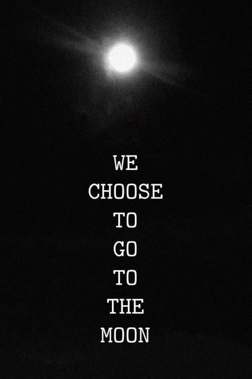 We Choose to Go to the Moon