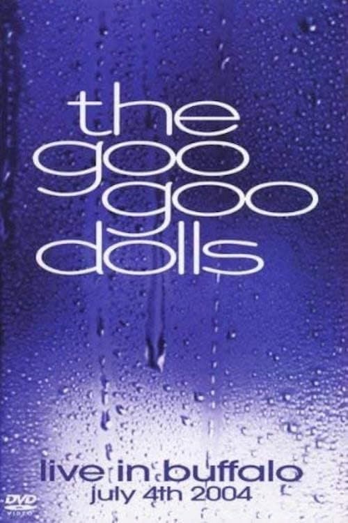 Goo Goo Dolls: Live in Buffalo: July 4th, 2004