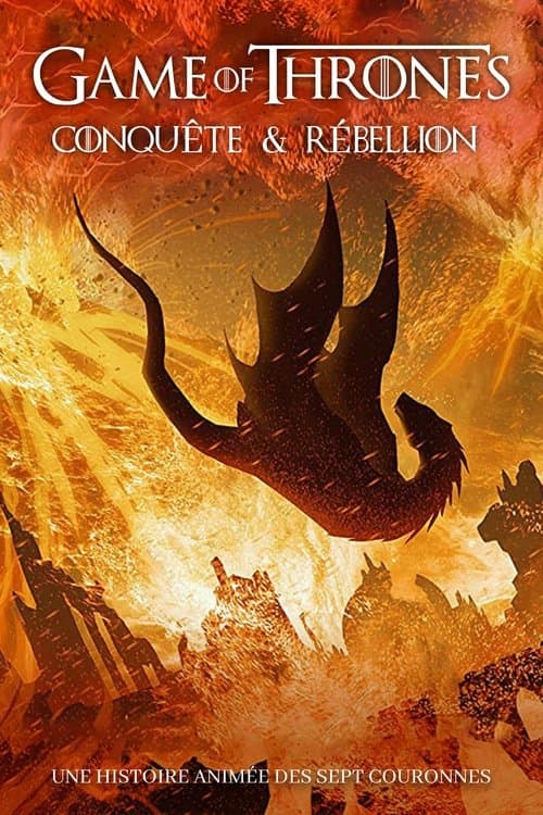 Game of Thrones - Conquête & Rébellion : Une histoire animée des Sept Couronnes