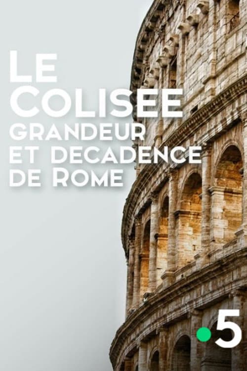 Le Colisée, grandeur et décadence de Rome