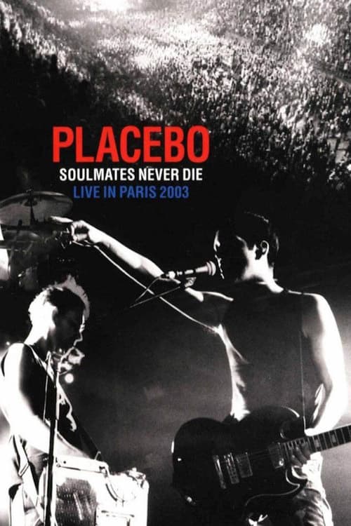 Placebo : Soulmates Never Die - Live in Paris